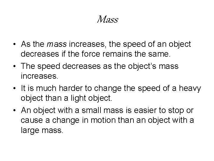 Mass • As the mass increases, the speed of an object decreases if the