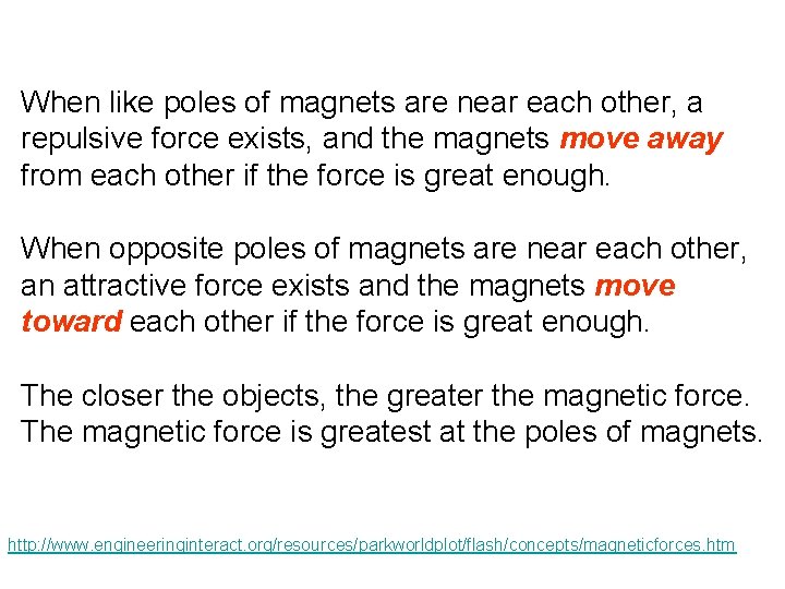 When like poles of magnets are near each other, a repulsive force exists, and
