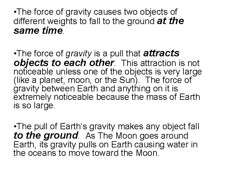  • The force of gravity causes two objects of different weights to fall