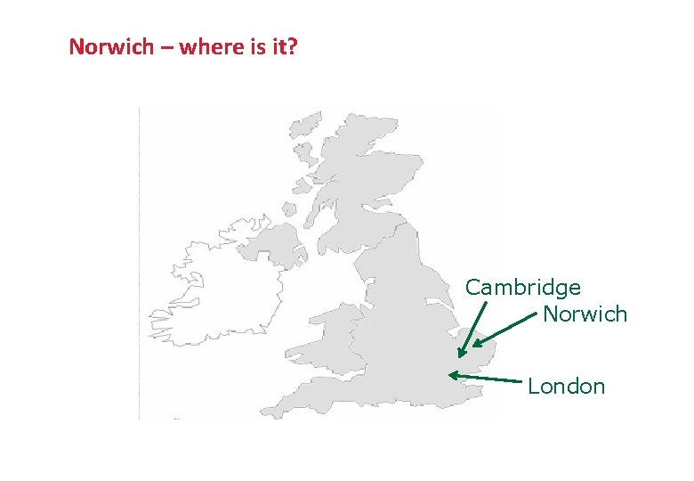 Norwich – where is it? Cambridge Norwich London 