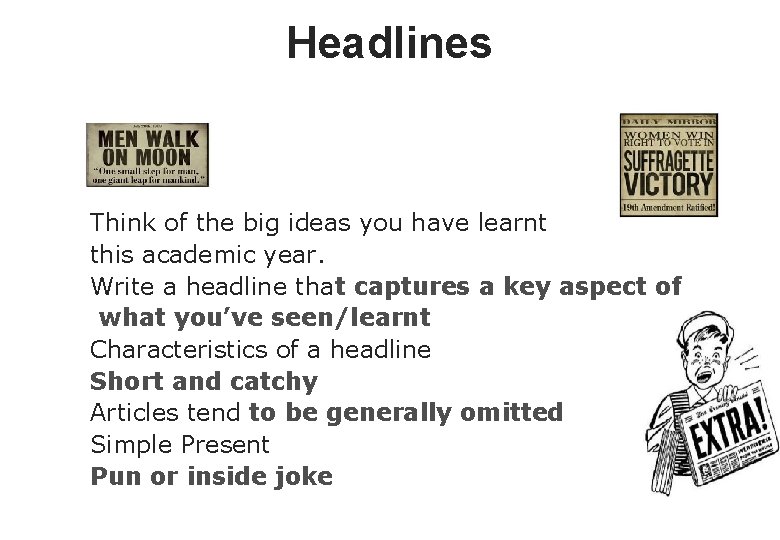 Headlines Think of the big ideas you have learnt this academic year. Write a