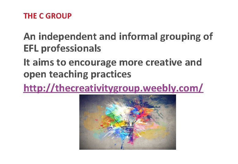 THE C GROUP An independent and informal grouping of EFL professionals It aims to
