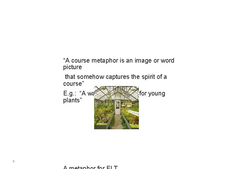 “A course metaphor is an image or word picture that somehow captures the spirit