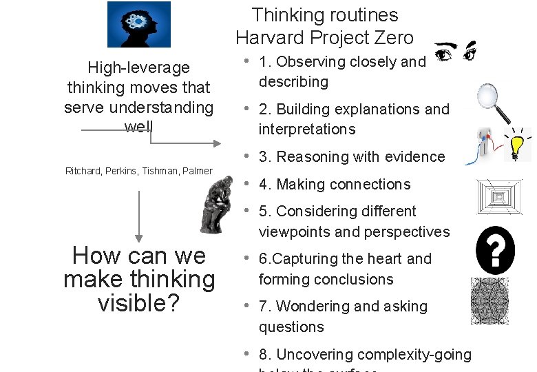 Thinking routines Harvard Project Zero High-leverage thinking moves that serve understanding well • 1.