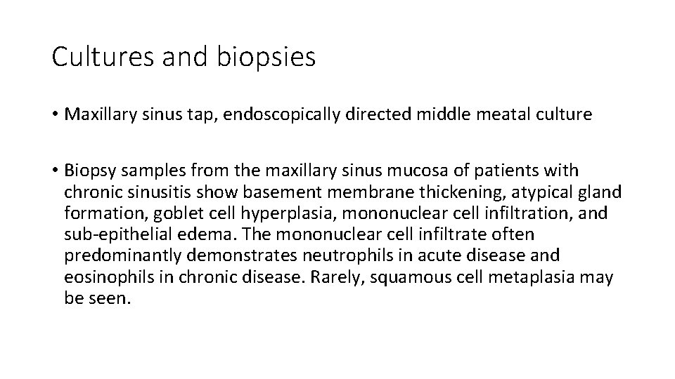Cultures and biopsies • Maxillary sinus tap, endoscopically directed middle meatal culture • Biopsy