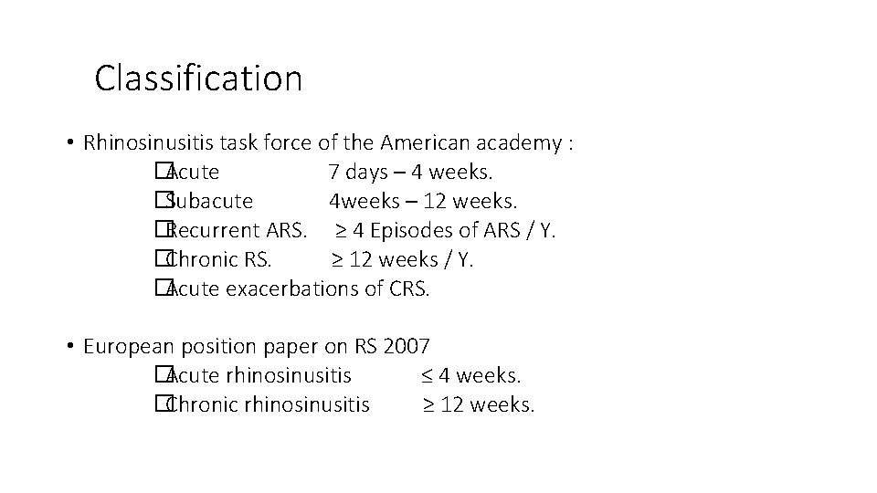 Classification • Rhinosinusitis task force of the American academy : �Acute 7 days –