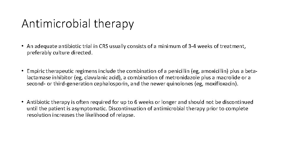 Antimicrobial therapy • An adequate antibiotic trial in CRS usually consists of a minimum
