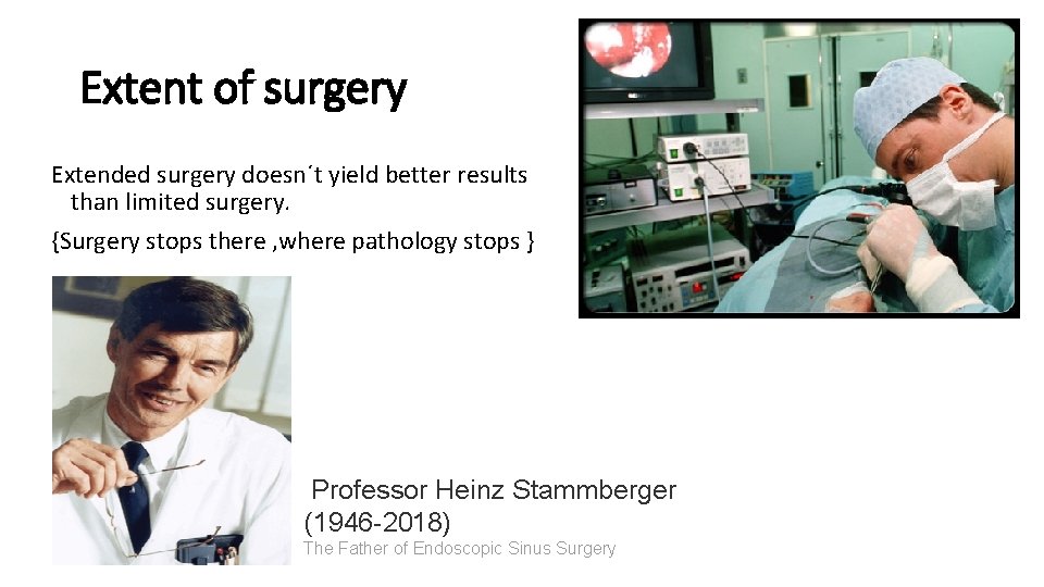 Extent of surgery Extended surgery doesn´t yield better results than limited surgery. {Surgery stops