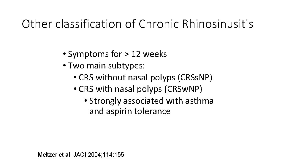 Other classification of Chronic Rhinosinusitis • Symptoms for > 12 weeks • Two main