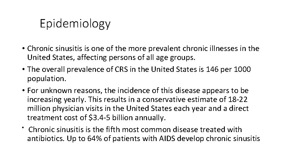 Epidemiology • Chronic sinusitis is one of the more prevalent chronic illnesses in the