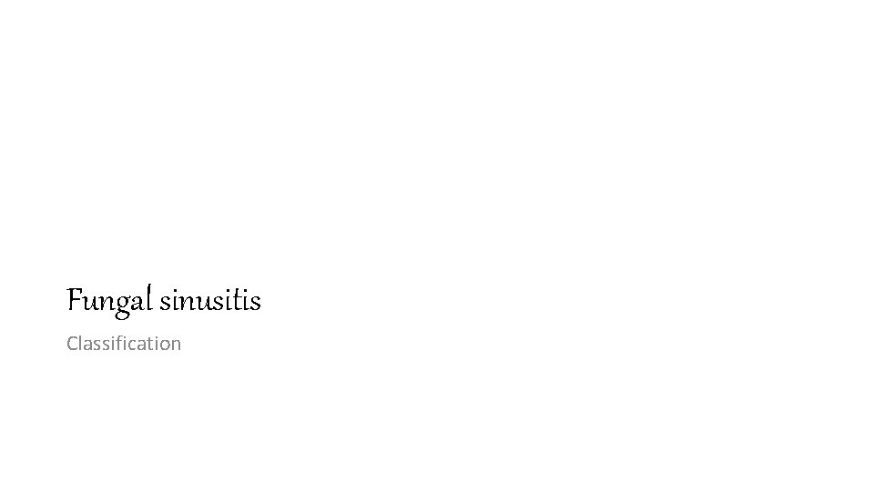 Fungal sinusitis Classification 