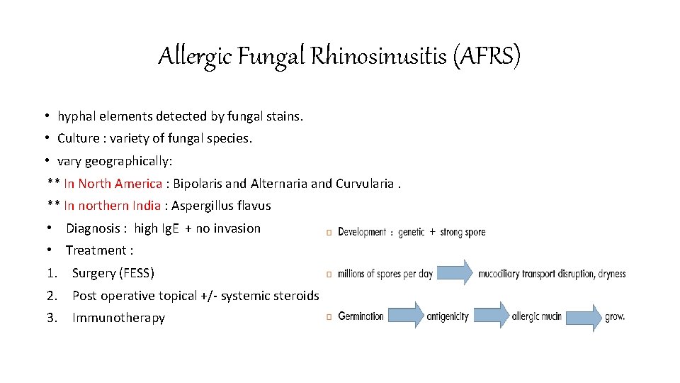 Allergic Fungal Rhinosinusitis (AFRS) • hyphal elements detected by fungal stains. • Culture :