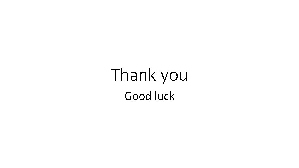 Thank you Good luck 