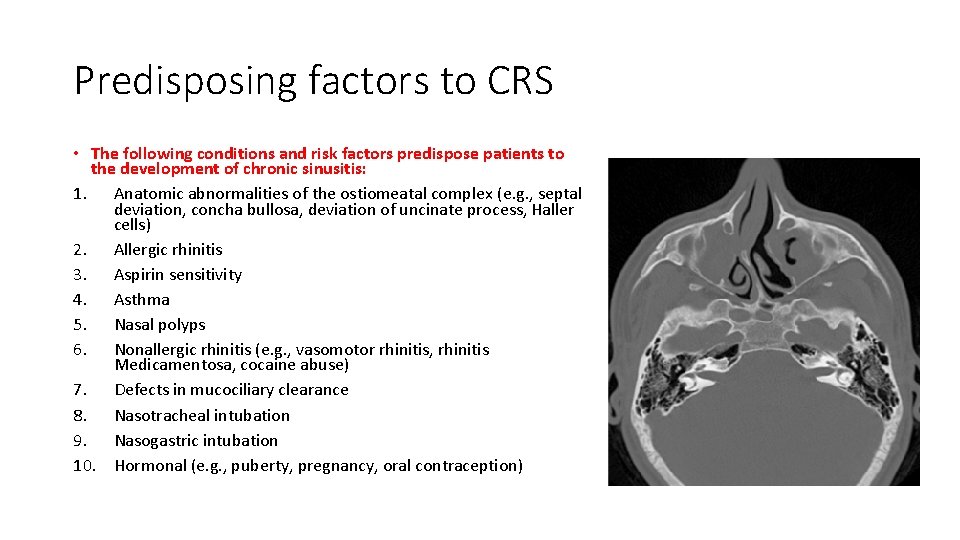 Predisposing factors to CRS • The following conditions and risk factors predispose patients to