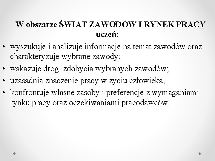  • • W obszarze ŚWIAT ZAWODÓW I RYNEK PRACY uczeń: wyszukuje i analizuje