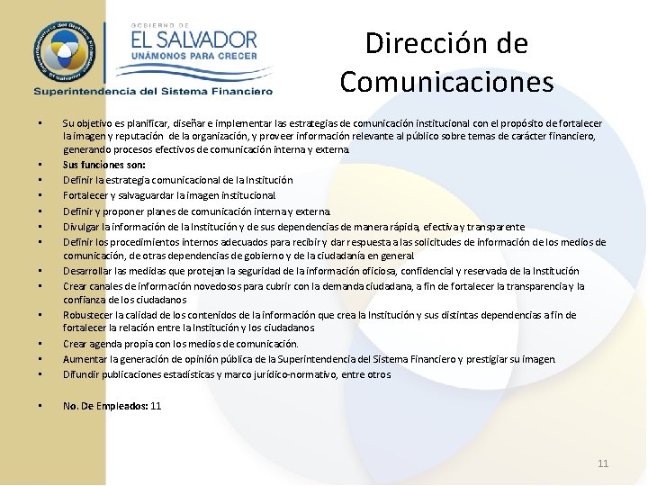 Dirección de Comunicaciones • • • Su objetivo es planificar, diseñar e implementar las