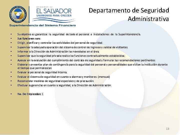 Departamento de Seguridad Administrativa • • Su objetivo es garantizar la seguridad de todo