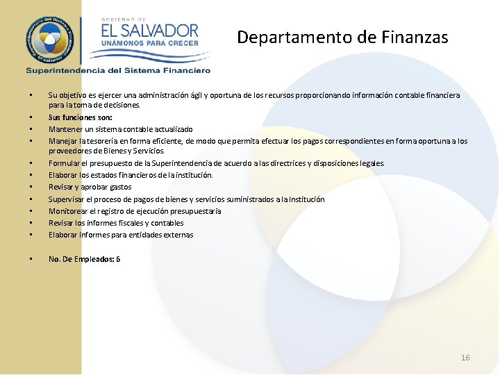 Departamento de Finanzas • • Su objetivo es ejercer una administración ágil y oportuna