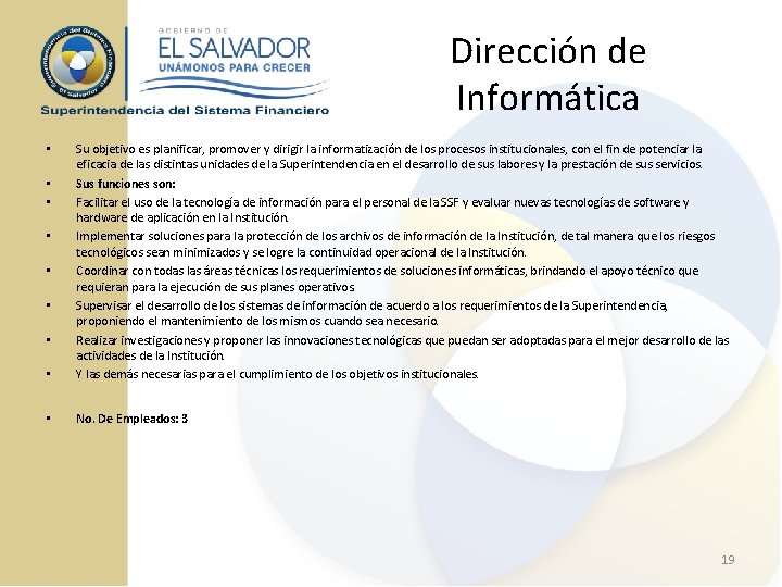 Dirección de Informática • Su objetivo es planificar, promover y dirigir la informatización de