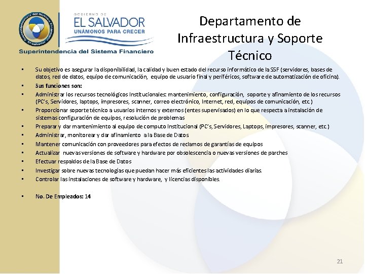 Departamento de Infraestructura y Soporte Técnico • • Su objetivo es asegurar la disponibilidad,