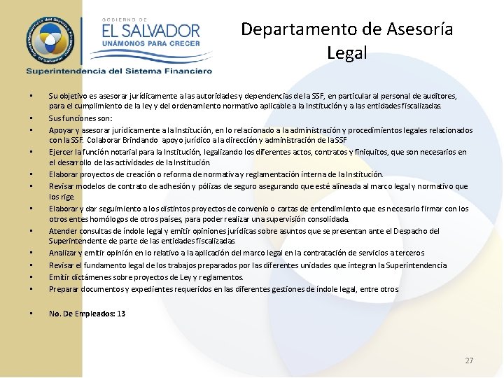 Departamento de Asesoría Legal • • Su objetivo es asesorar jurídicamente a las autoridades