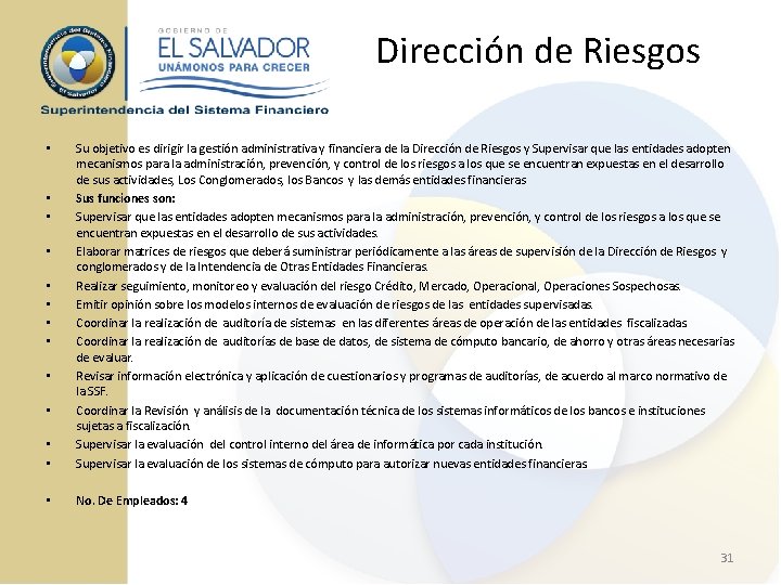 Dirección de Riesgos • • Su objetivo es dirigir la gestión administrativa y financiera