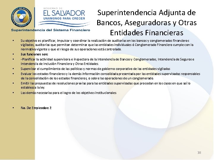 Superintendencia Adjunta de Bancos, Aseguradoras y Otras Entidades Financieras • Su objetivo es planificar,