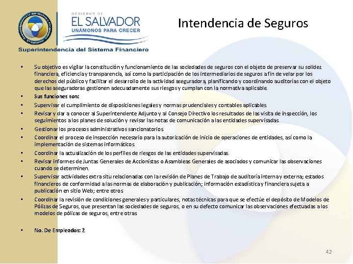 Intendencia de Seguros • • • Su objetivo es vigilar la constitución y funcionamiento