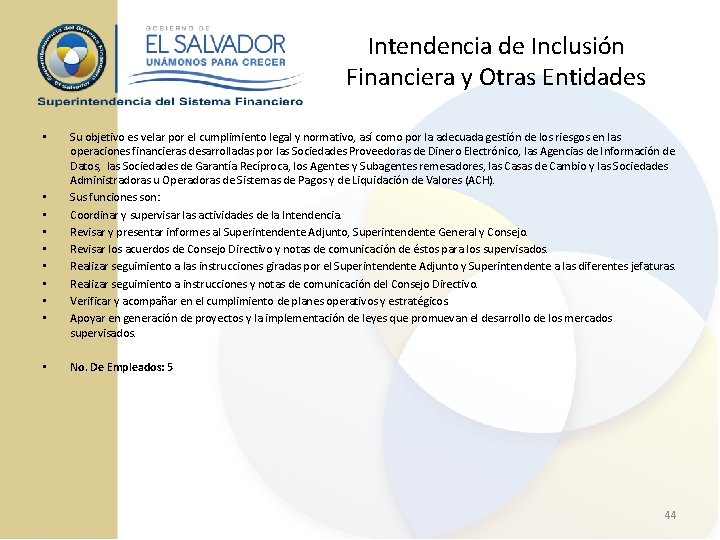 Intendencia de Inclusión Financiera y Otras Entidades • • • Su objetivo es velar