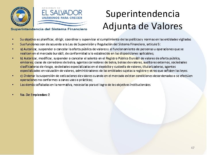 Superintendencia Adjunta de Valores • Su objetivo es planificar, dirigir, coordinar y supervisar el