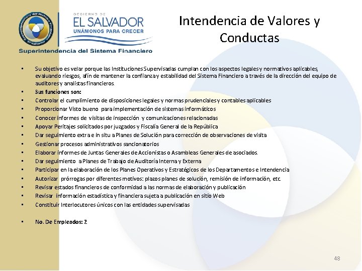 Intendencia de Valores y Conductas • • • • Su objetivo es velar porque