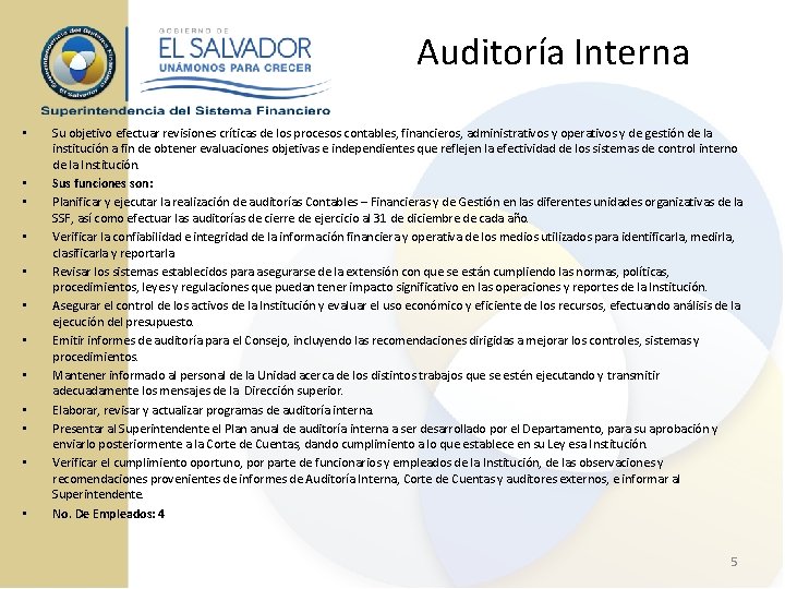 Auditoría Interna • • • Su objetivo efectuar revisiones críticas de los procesos contables,