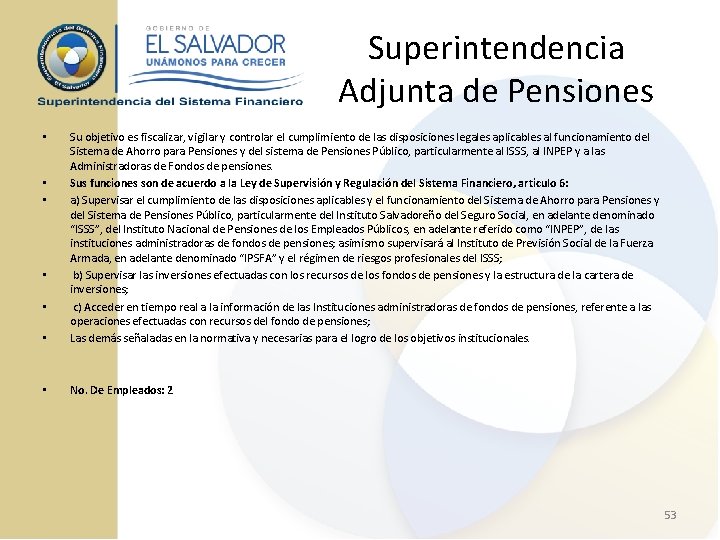 Superintendencia Adjunta de Pensiones • Su objetivo es fiscalizar, vigilar y controlar el cumplimiento