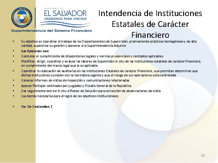 Intendencia de Instituciones Estatales de Carácter Financiero • • Su objetivo es coordinar el