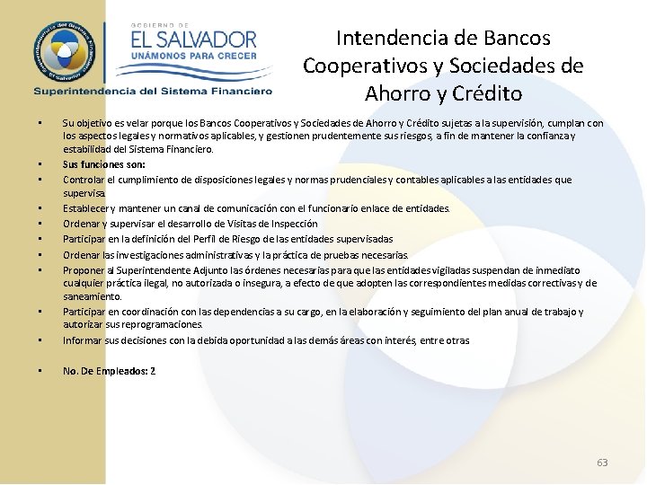 Intendencia de Bancos Cooperativos y Sociedades de Ahorro y Crédito • Su objetivo es