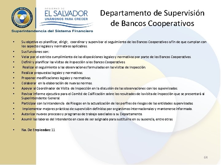 Departamento de Supervisión de Bancos Cooperativos • • Su objetivo es planificar, dirigir, coordinar