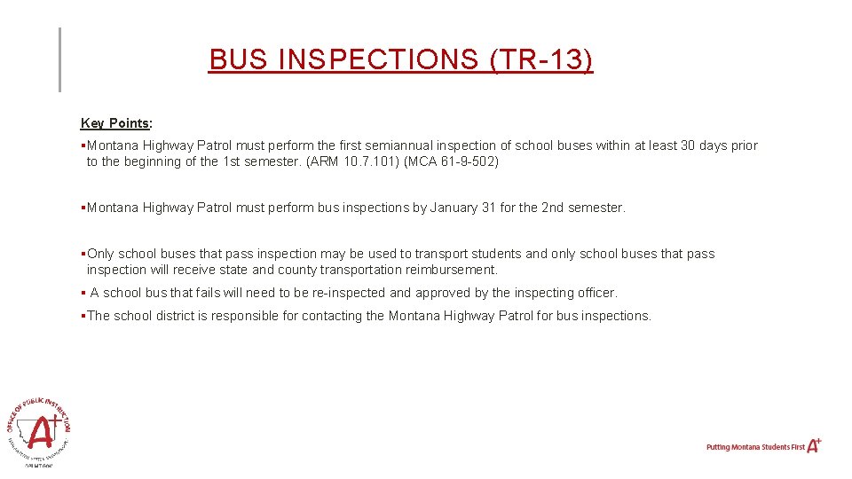 BUS INSPECTIONS (TR-13) Key Points: §Montana Highway Patrol must perform the first semiannual inspection