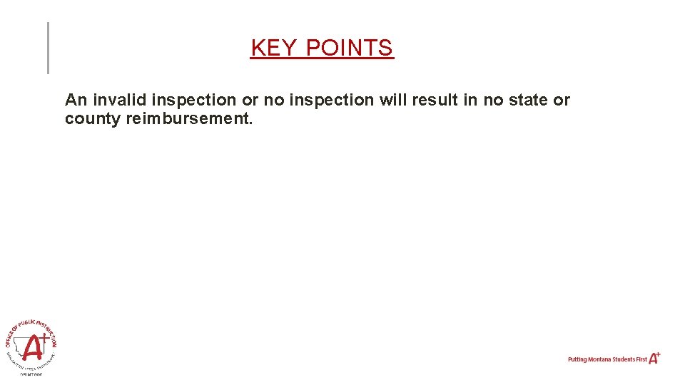 KEY POINTS An invalid inspection or no inspection will result in no state or