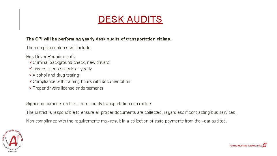 DESK AUDITS The OPI will be performing yearly desk audits of transportation claims. The