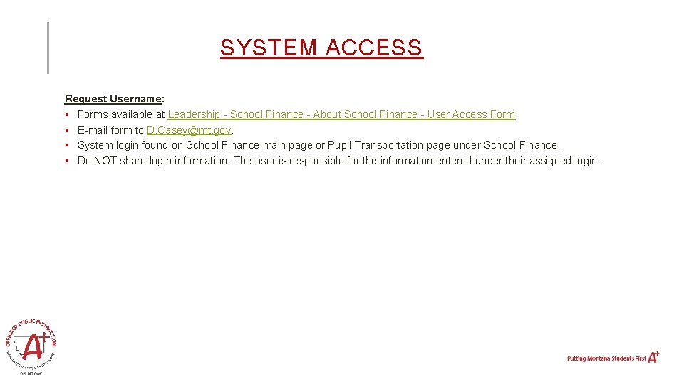 SYSTEM ACCESS Request Username: § Forms available at Leadership - School Finance - About