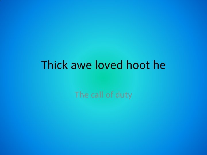 Thick awe loved hoot he The call of duty 