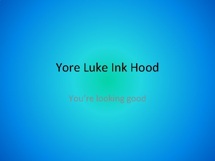 Yore Luke Ink Hood You’re looking good 