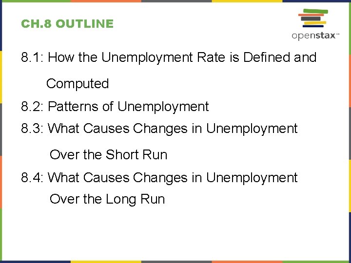 CH. 8 OUTLINE 8. 1: How the Unemployment Rate is Defined and Computed 8.