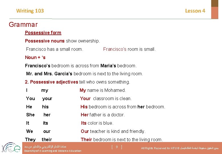 Writing 103 Lesson 4 Grammar Possessive form Possessive nouns show ownership. Francisco has a