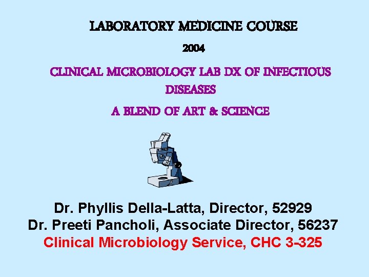 LABORATORY MEDICINE COURSE 2004 CLINICAL MICROBIOLOGY LAB DX OF INFECTIOUS DISEASES A BLEND OF