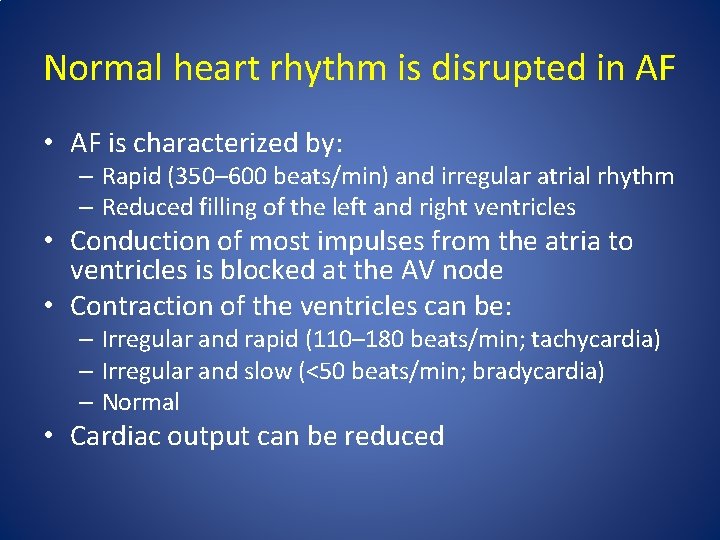 Normal heart rhythm is disrupted in AF • AF is characterized by: – Rapid