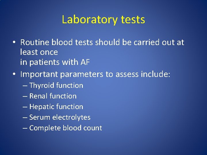 Laboratory tests • Routine blood tests should be carried out at least once in