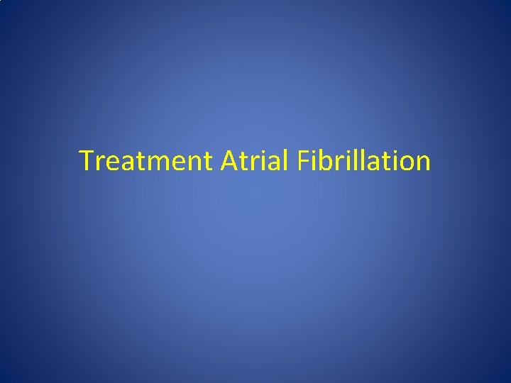 Treatment Atrial Fibrillation 