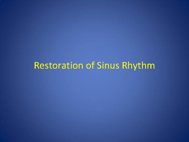 Restoration of Sinus Rhythm 