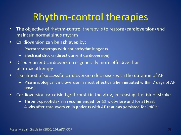 Rhythm-control therapies • The objective of rhythm-control therapy is to restore (cardioversion) and maintain
